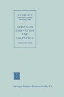 Creation Emanation and Salvation: A Spinozistic Study 9401746575 Book Cover
