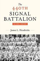 The 440th Signal Battalion: An Oral History 144015516X Book Cover