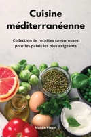 Cuisine méditerranéenne: Collection de recettes savoureuses pour les palais les plus exigeants. Mediterranean Diet Recipes 1802554300 Book Cover