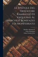 Le Epistole Del Trovatore Rambaldo Di Vaqueiras Al Marchese Bonifazio I Di Monferrato 1019031336 Book Cover
