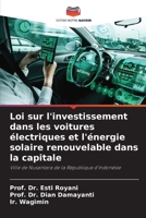 Loi sur l'investissement dans les voitures électriques et l'énergie solaire renouvelable dans la capitale: Ville de Nusantara de la République d'Indonésie 6205770008 Book Cover