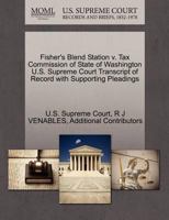 Fisher's Blend Station v. Tax Commission of State of Washington U.S. Supreme Court Transcript of Record with Supporting Pleadings 1270275097 Book Cover