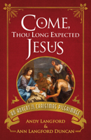 Come, Thou Long Expected Jesus: An Advent to Christmas Pilgrimage 1791035779 Book Cover
