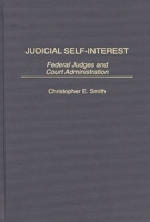 Judicial Self-Interest: Federal Judges and Court Administration 0275952169 Book Cover