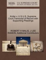 Koller v. U S U.S. Supreme Court Transcript of Record with Supporting Pleadings 1270440209 Book Cover
