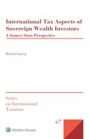 International Tax Aspects of Sovereign Wealth Investors: A Source State Perspective 9041194312 Book Cover