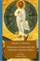 Wholeness of Faith and Life: Orthodox Christian Ethics: Orthodox Social Issues 1885652305 Book Cover