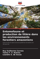 Entomofaune et production de litière dans les environnements forestiers amazoniens: Entomofaune dans les écosystèmes forestiers en Amazonie 620601679X Book Cover