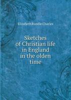 Sketches of Christian Life in England in the Olden Time 1011574438 Book Cover