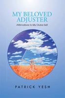 My Beloved Adjuster: Affirmations to My Divine Self 1462846211 Book Cover