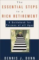 The Essential Steps to a Rich Retirement: A Guidebook for Persons of all Ages 0738825395 Book Cover