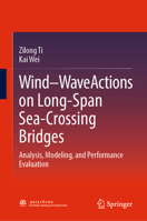 Wind–Wave Actions on Long-Span Sea-Crossing Bridges: Analysis, Modeling, and Performance Evaluation 9819258774 Book Cover