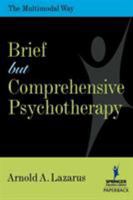 Brief But Comprehensive Psychotherapy: The Multimodal Way 0826196403 Book Cover