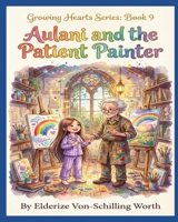 Aulani and the Patient Painter: Learning Patience (Growing Hearts Series: Book 9) B0GNSTDZDB Book Cover