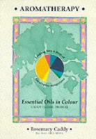 Aromatherapy: Essential Oils in Colour 1899308148 Book Cover