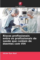 Riscos profissionais entre os profissionais de saúde que cuidam de doentes com VIH (Portuguese Edition) 6208132266 Book Cover