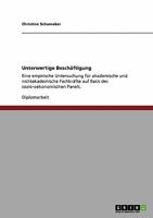 Unterwertige Besch�ftigung: Eine empirische Untersuchung f�r akademische und nichtakademische Fachkr�fte auf Basis des sozio-oekonomischen Panels. 3638927717 Book Cover