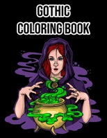 Gothic Coloring Book: An Adult Dark Fantasy Coloring Book with Mysteryous Creatures, Skulls & More! - For Men and Women B08FP7SNX8 Book Cover