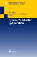 Dynamic Stochastic Optimization (Lecture Notes in Economics & Mathematical Systems) 3540405062 Book Cover