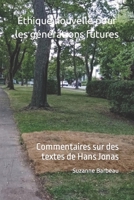 thique nouvelle pour les gnrations futures: Commentaires sur des textes de Hans Jonas B08T46R7CS Book Cover