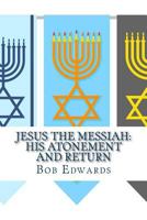 Jesus the Messiah: His Atonement and Return 151925802X Book Cover