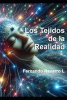 Los Tejidos dee la Realidad (Spanish Edition) B0DBG5P6PY Book Cover