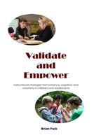 Validate and Empower: Brain-based Methods that Target Student Strengths 1710522097 Book Cover