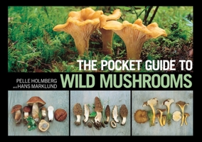 The Pocket Guide to Wild Mushrooms: Helpful Tips for Mushrooming in the Field 1620877317 Book Cover