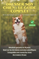 Dresser son Chien : Le Guide Complet: De la psychologie canine aux techniques avancées (French Edition) B0F298YPQ2 Book Cover