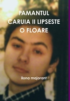 Pamantul Caruia II Lipseste O Floare 1326572091 Book Cover