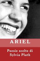 Ariel. Poesie Scelte Di Sylvia Plath: Ariel 198575357X Book Cover