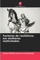 Factores de resiliência em mulheres maltratadas 6206226093 Book Cover