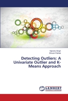 Detecting Outliers: A Univariate Outlier and K-Means Approach 3659391840 Book Cover