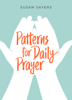 Patterns for Daily Prayer 1506459382 Book Cover