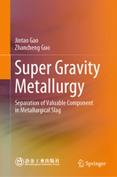 Super Gravity Metallurgy: Separation of Valuable Component in Metallurgical Slag 9819946484 Book Cover