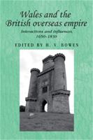Wales and the British Overseas Empire: Interactions and Influences, 1650-1830 1784993522 Book Cover