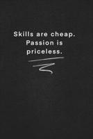 Skills are cheap. Passion is priceless.: Quote on Blackboard Notebook / Journal Gift / Doted,numbred, 120 Pages, 6x9, Soft Cover, Matte Finish 1677905956 Book Cover