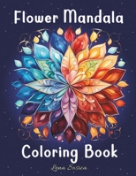 Flower Mandala Coloring Book: 160 Flower Inspired Mandala Coloring Pages for Stress Relief and Relaxation B0CR5VQ6J2 Book Cover