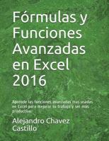 F�rmulas Y Funciones Avanzadas En Excel 2016: Aprende Las Funciones Avanzadas Mas Usadas En Excel Para Mejorar Tu Trabajo Y Ser M�s Productivo 1521762368 Book Cover