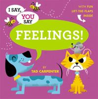 I Say, You Say Feelings! 0316200743 Book Cover