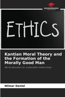 Kantian Moral Theory and the Formation of the Morally Good Man 6207203917 Book Cover