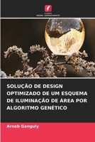 Solução de Design Optimizado de Um Esquema de Iluminação de Área Por Algoritmo Genético (Portuguese Edition) 6630054326 Book Cover