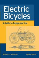 Electric Bicycles: A Guide to Design and Use (IEEE Press Series on Electronics Technology) 0471674192 Book Cover