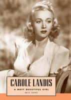 Carole Landis: A Most Beautiful Girl (Hollywood Legends Series) 1604730137 Book Cover