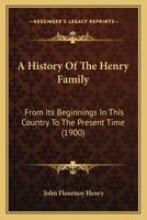 A History Of The Henry Family: From Its Beginnings In This Country To The Present Time 1104594439 Book Cover