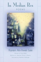 In Medias Res: Poems 1932511075 Book Cover