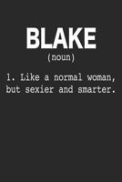 Blake (Noun) 1. Like a Normal Woman, but sexier and smarter.: Personalized Gifts for Blake 1730841600 Book Cover