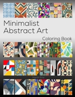 Minimalist Abstract Art: Relaxation & Stress Relief Coloring Book - for Teens & Adults B0CJSP1986 Book Cover