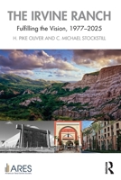 The Irvine Ranch: Fulfilling the Vision, 1977-2025 (American Real Estate Society Book Series) 1041153589 Book Cover