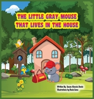 The Little Gray Mouse That Lives In The House B0FF7DV5QC Book Cover